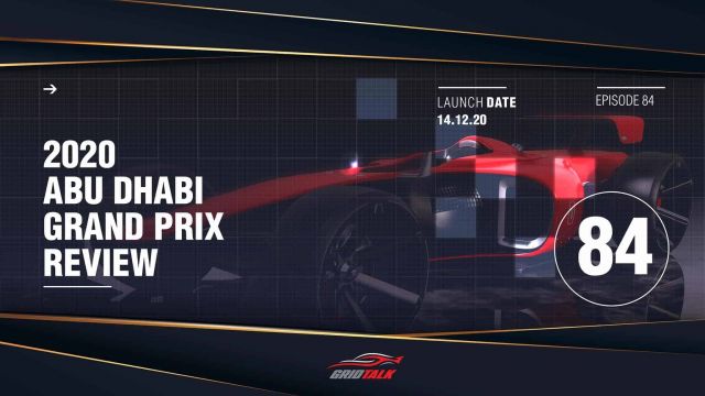 Formula 1 Podcast | Grid Talk | 2020 Abu Dhabi Grand Prix Review