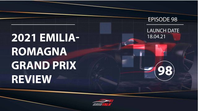 Formula 1 Podcast | Grid Talk Episode 98 | 2021 Emilia Romagna Grand Prix Review