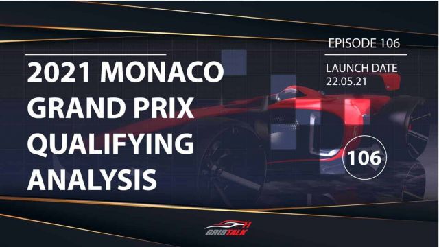 Formula 1 Podcast | Grid Talk ep 106 | 2021 Monaco Grand Prix Qualifying Analysis
