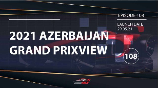 Formula 1 Podcast | ep 108 | 2021 Azerbaijan Grand Prix Preview