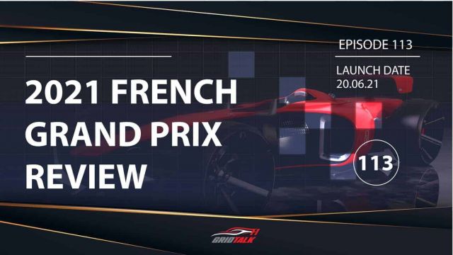 Formula 1 Podcast | Ep 113 | 2021 French Grand Prix Review
