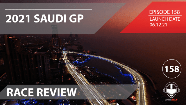 Formula 1 Podcast | Grid Talk Ep. 158 | Saudi Arabian Grand Prix Review