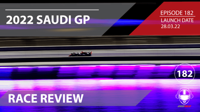2022 Saudi Arabian Grand Prix Review | Formula 1 Podcast | Grid Talk Ep. 182