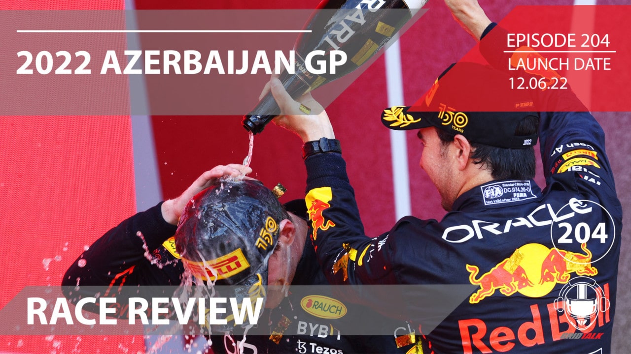 2022 Azerbaijan Grand Prix Review | Formula 1 Podcast | Grid Talk Ep. 204