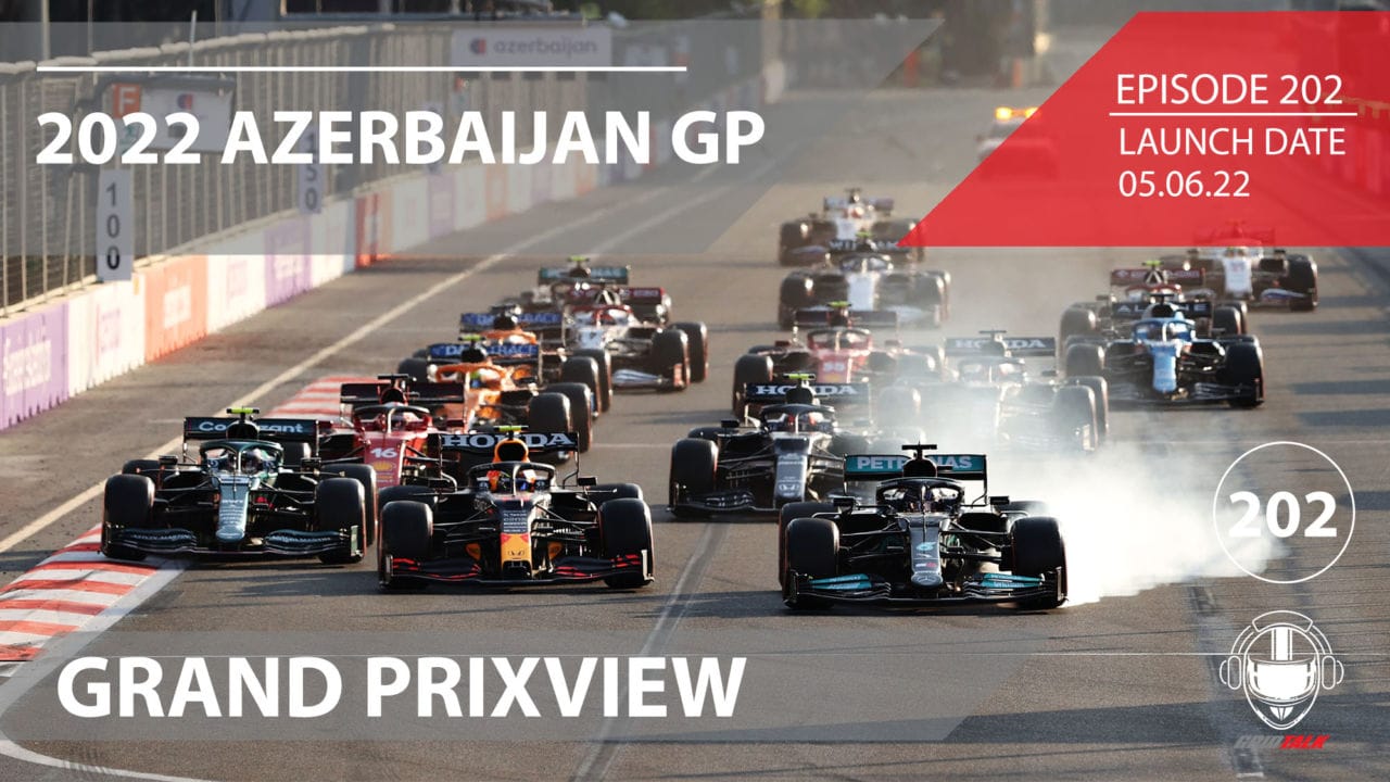 2022 Azerbaijan Grand Prixview | Formula 1 Podcast | Grid Talk Ep. 202