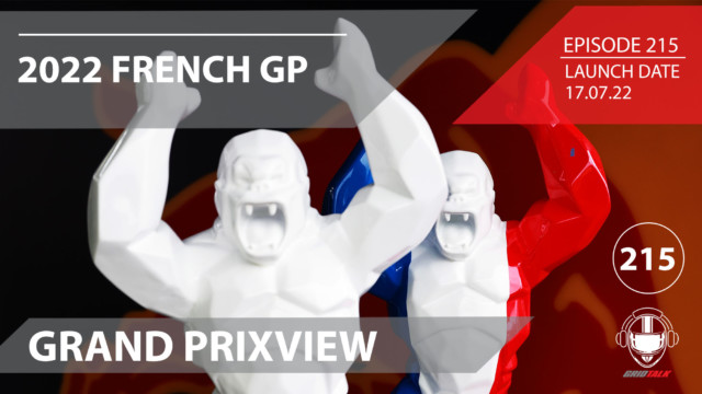 2022 French Grand Prixview | Formula 1 Podcast | Grid Talk Ep. 215