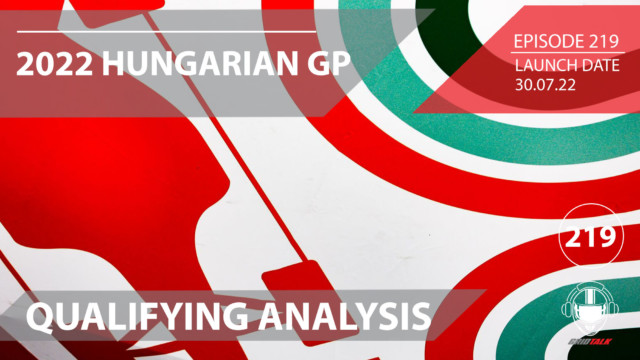 2022 Hungarian Grand Prix Qualifying Analysis | Formula 1 Podcast | Grid Talk Ep. 219