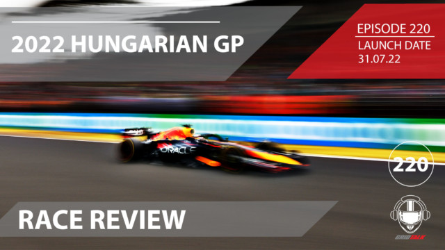 2022 Hungarian Grand Prix Race Review | Formula 1 Podcast | Grid Talk Ep. 220