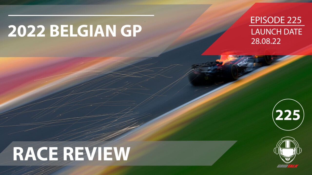 2022 Belgian Grand Prix Race Review | Formula 1 Podcast | Grid Talk Ep. 225
