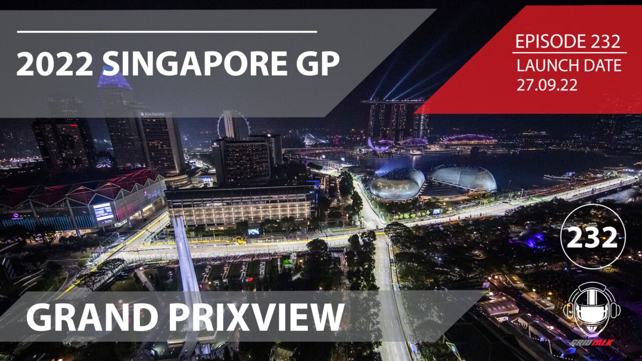 2022 Singapore Grand Prixview | Formula 1 Podcast | Grid Talk Ep. 232