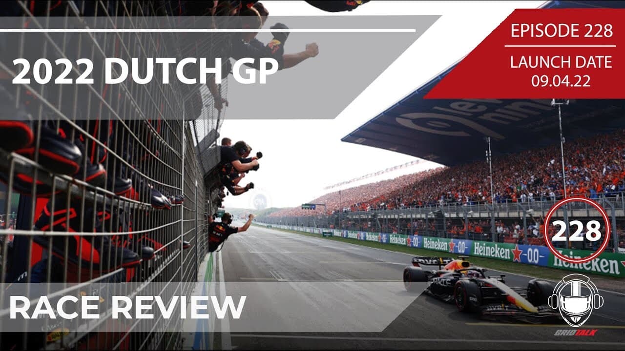 2022 Dutch Grand Prix Race Review | Formula 1 Podcast | Grid Talk Ep. 228