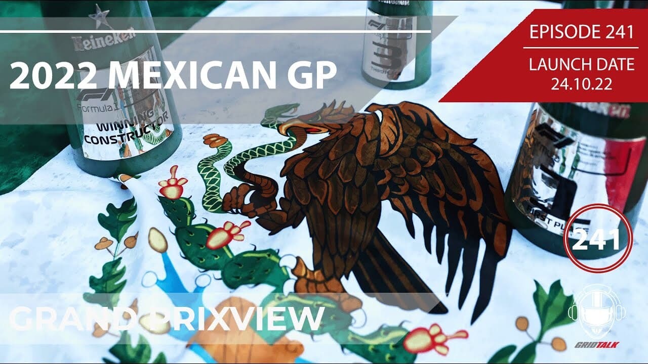 2022 Mexican Grand Prixview | Formula 1 Podcast | Grid Talk Ep 241