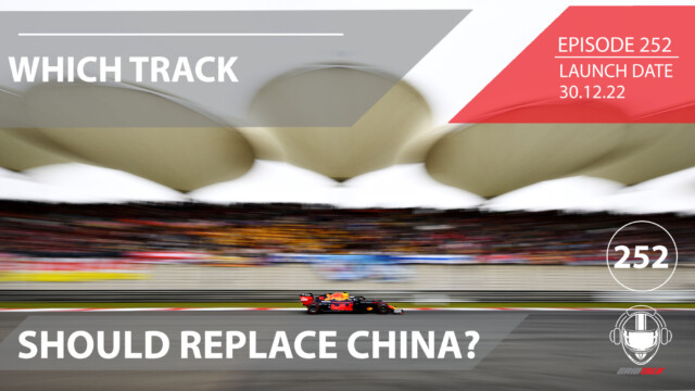Which Track Should Replace China? | Formula 1 Podcast | Grid Talk Ep. 252