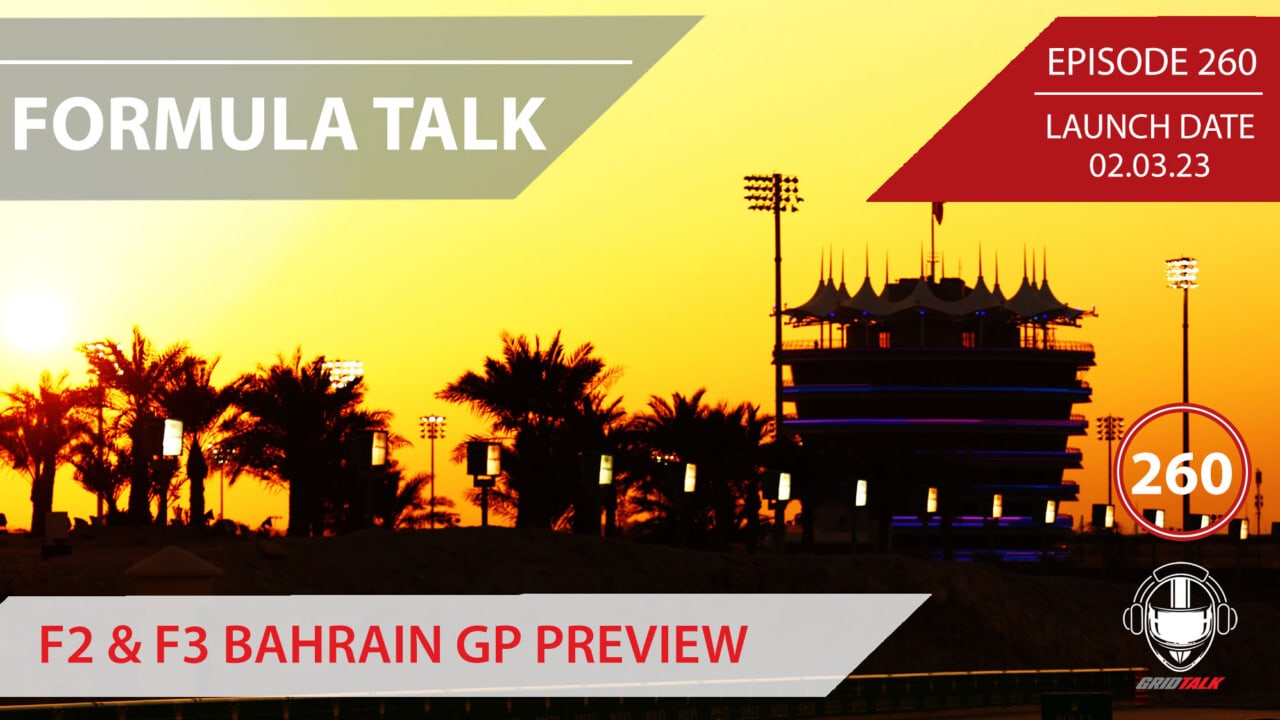 F2 & F3 2023 Bahrain Grand Prix Preview | Formula 2 Podcast | Grid Talk Ep. 260