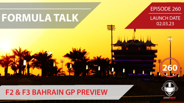 F2 & F3 2023 Bahrain Grand Prix Preview | Formula 2 Podcast | Grid Talk Ep. 260