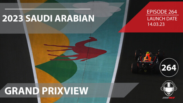 2023 Saudi Arabian Grand Prixview | Formula 1 Podcast | Grid Talk Ep. 264
