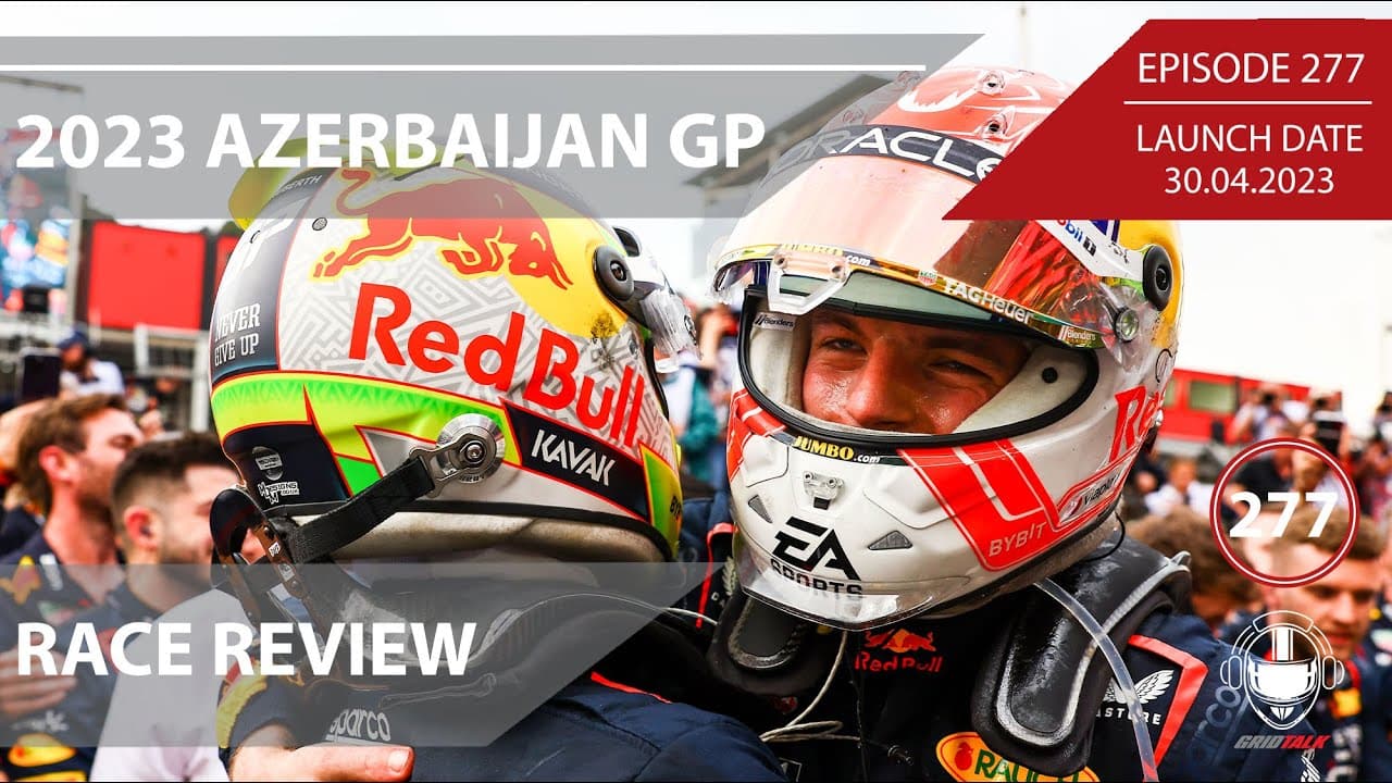 2023 Azerbaijan Grand Prix Race Review | Formula 1 Podcast | Grid Talk Ep.277 2023 Azerbaijan Grand Prix Race Review | Formula 1 Podcast | Grid Talk Ep.277